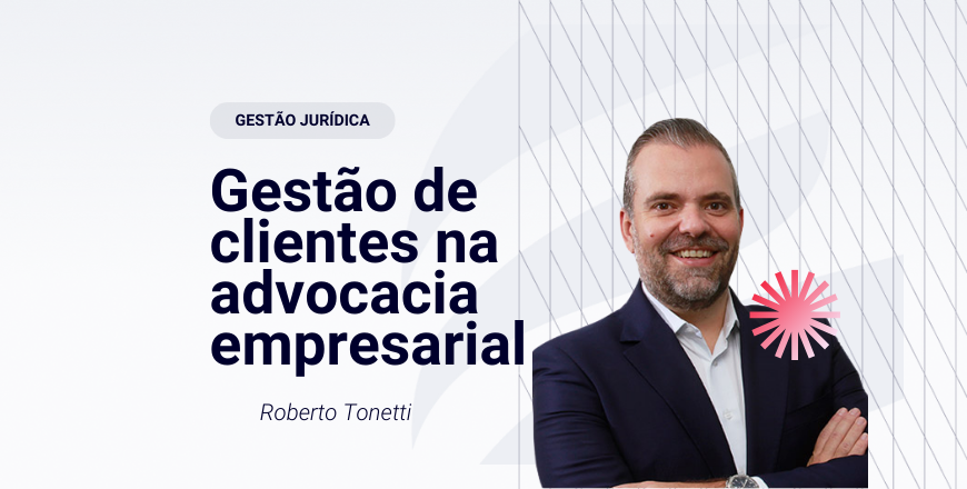 gestao de clientes na advocacia empresarial